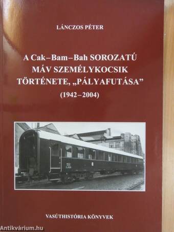 A Cak-Bam-Bah sorozatú MÁV személykocsik története, "pályafutása"