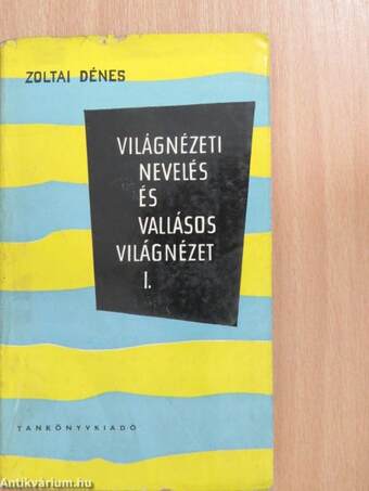 Világnézeti nevelés és vallásos világnézet I-II.