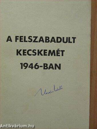 A felszabadult Kecskemét 1946-ban