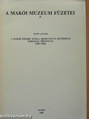 A makói József Attila Irodalmi és Művészeti Társaság története (1947-1952)