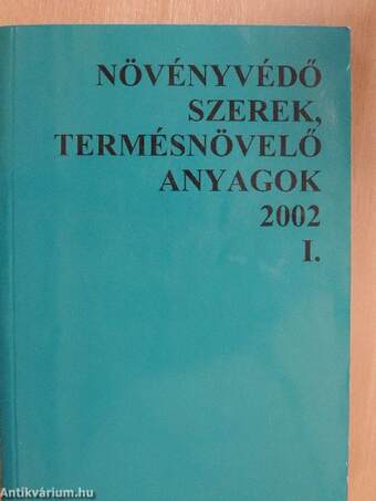 Növényvédő szerek, termésnövelő anyagok 2002. I-II.