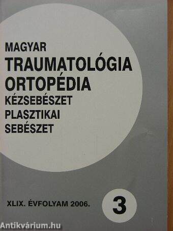 Magyar Traumatológia, Ortopédia, Kézsebészet, Plasztikai sebészet 2006/3.