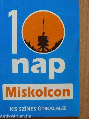 10 nap Miskolcon