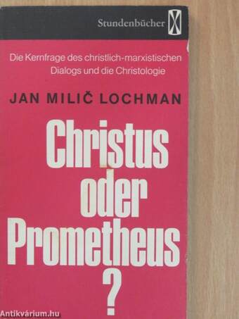 Christus oder Prometheus?