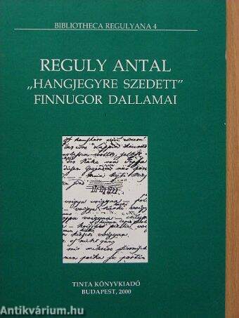 Reguly Antal "Hangjegyre szedett" finnugor dallamai