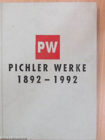 Pichler-Werke Weiz 1892-1992