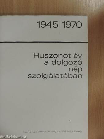 Huszonöt év a dolgozó nép szolgálatában