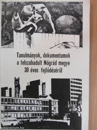 Tanulmányok, dokumentumok a felszabadult Nógrád megye 30 éves fejlődéséről