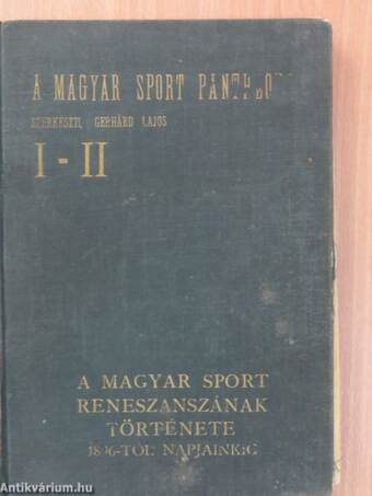 A magyar sport reneszánszának története 1896-tól napjainkig I-II. (rossz állapotú)