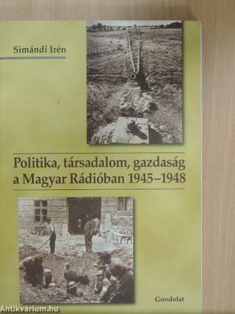 Politika, társadalom, gazdaság a Magyar Rádióban 1945-1948