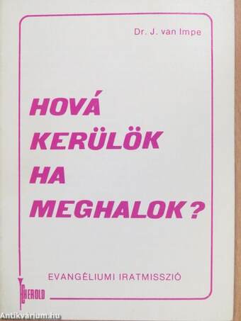 Hová kerülök ha meghalok?