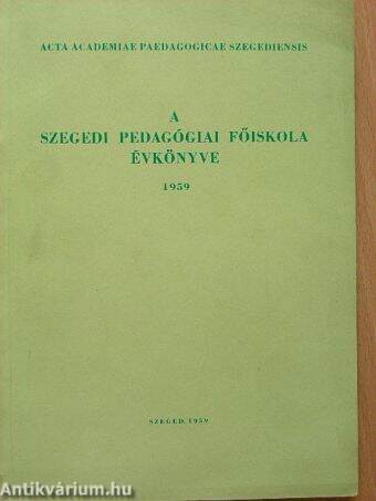 A Szegedi Pedagógiai Főiskola évkönyve 1959.
