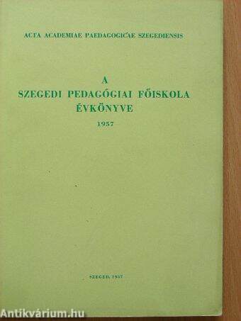 A Szegedi Pedagógiai Főiskola évkönyve 1957.