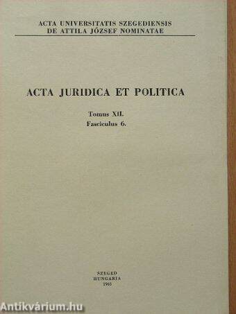 Acta Juridica et Politica Tomus XII. Fasciculus 6.