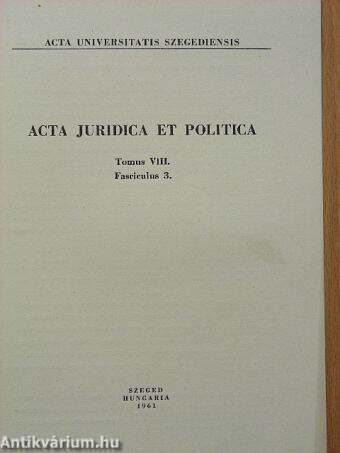 Acta Juridica et Politica Tomus VIII. Fasciculus 3.