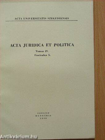 Acta Juridica et Politica Tomus IV. Fasciculus 5.