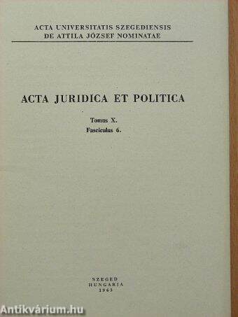 Acta Juridica et Politica Tomus X. Fasciculus 6.