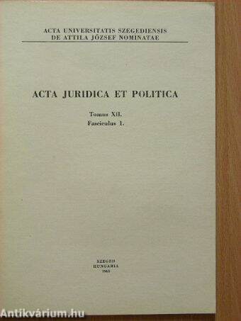 Acta Juridica et Politica Tomus XII. Fasciculus 1.