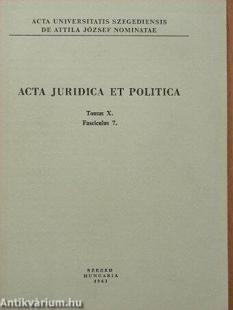 Acta Juridica et Politica Tomus X. Fasciculus 7.