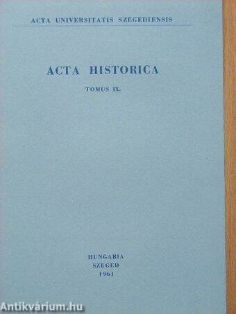 Acta Historica Tomus IX.