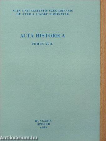 Acta Historica Tomus XVII.