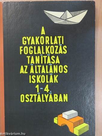 A gyakorlati foglalkozás tanítása az általános iskolák 1-4. osztályában