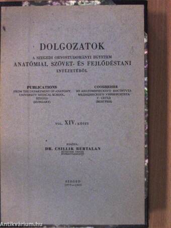 Dolgozatok a Szegedi Orvostudományi Egyetem Anatómiai, Szövet- és Fejlődéstani intézetéből XIV.