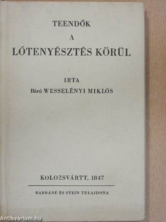 Teendők a lótenyésztés körül/A' régi hires ménesek egyike' megszünésének okairól/Utószó