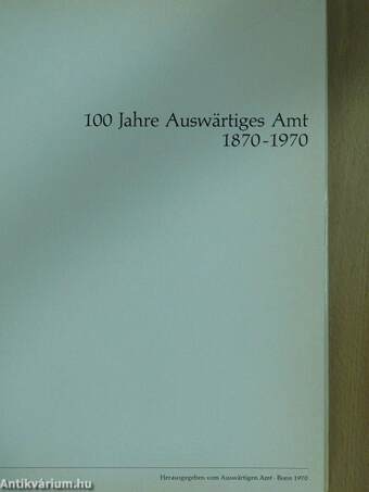 100 Jahre Auswärtiges Amt 1870-1970