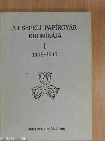 A csepeli papírgyár krónikája I-III.