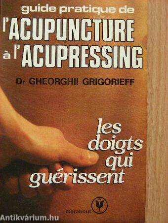 Guide Pratique de l'acupuncture á l'acupressing