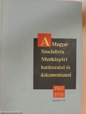 A Magyar Szocialista Munkáspárt határozatai és dokumentumai 1967-1970