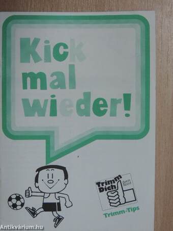 Kick mal wieder!