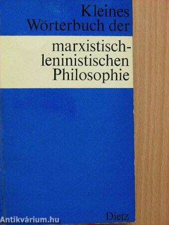 Kleines Wörterbuch der Marxistisch-Leninistischen Philosophie