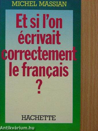 Et si l'on écrivait correctement le francais?
