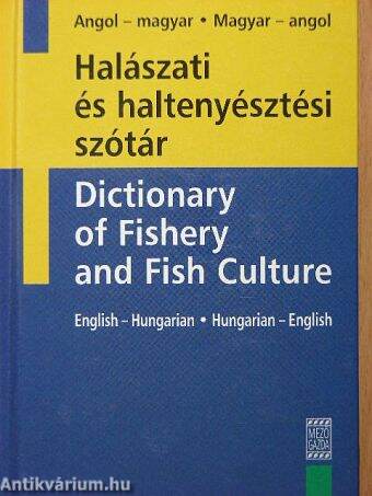 Halászati és haltenyésztési szótár/Dictionary of Fishery and Fish Culture