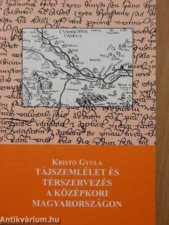 Tájszemlélet és térszervezés a középkori Magyarországon