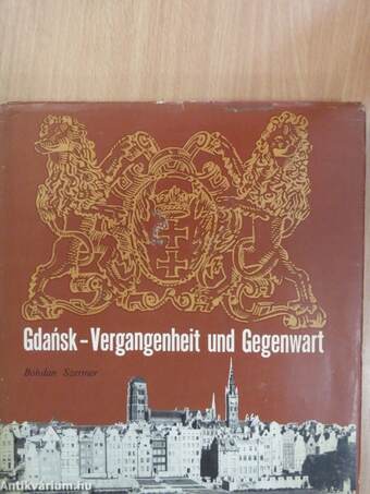 Gdansk - Vergangenheit und Gegenwart