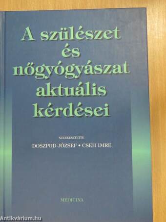 A szülészet és nőgyógyászat aktuális kérdései