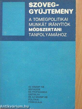 Szöveggyűjtemény a tömegpolitikai munkát irányítók módszertani tanfolyamához