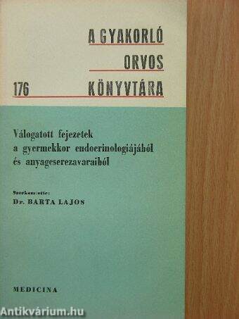 Válogatott fejezetek a gyermekkor endocrinologiájából és anyagcserezavaraiból