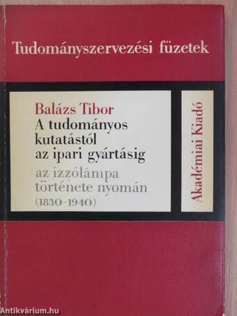 A tudományos kutatástól az ipari gyártásig az izzólámpa története nyomán (1830-1940)