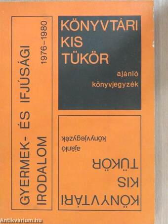 Könyvtári kis tükör ajánló könyvjegyzék - Gyermek- és ifjúsági irodalom 1976-1980