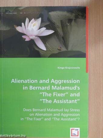 Alienation and Aggression in Bernard Malamud's The Fixer and the Assistant