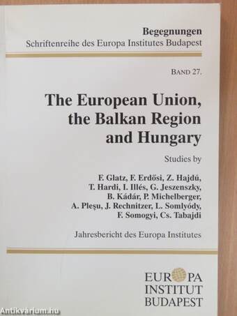 The European Union, the Balkan Region and Hungary I.