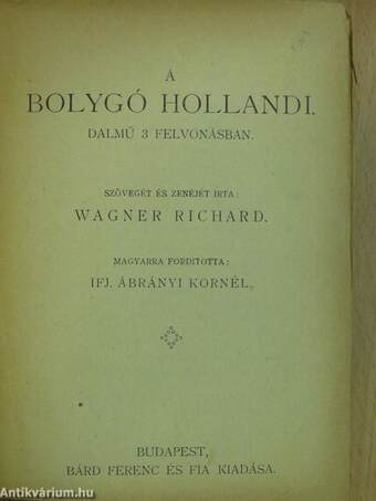 A bolygó hollandi/Faust/Hamlet/Hoffmann meséi/Lakmé/A nürnbergi mesterdalnokok/Parasztbecsület/A sevillai borbély/Siegfried/Tannhäuser és a wartburgi dalnokverseny/A walkür/Zsidó nő