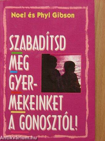 Szabadítsd meg gyermekeinket a gonosztól!