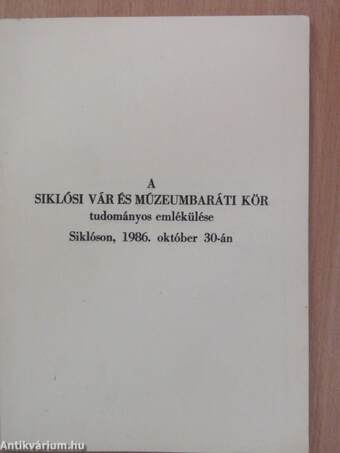 A Siklósi Vár és Múzeumbaráti Kör tudományos emlékülése Siklóson, 1986. október 30-án