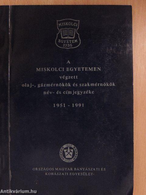 A miskolci egyetemen végzett olaj-, gázmérnökök és szakmérnökök név- és címjegyzéke 1951-1991