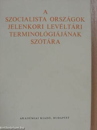 A szocialista országok jelenkori levéltári terminológiájának szótára